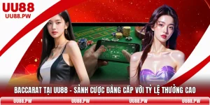 Baccarat Tại UU88 - Sảnh Cược Đẳng Cấp Với Tỷ Lệ Thưởng Cao