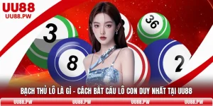 Bạch Thủ Lô Là Gì - Cách Bắt Cầu Lô Con Duy Nhất Tại UU88