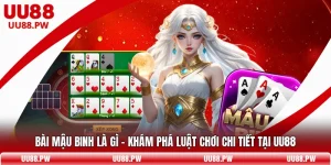 Bài Mậu Binh Là Gì – Khám Phá Luật Chơi Chi Tiết Tại UU88