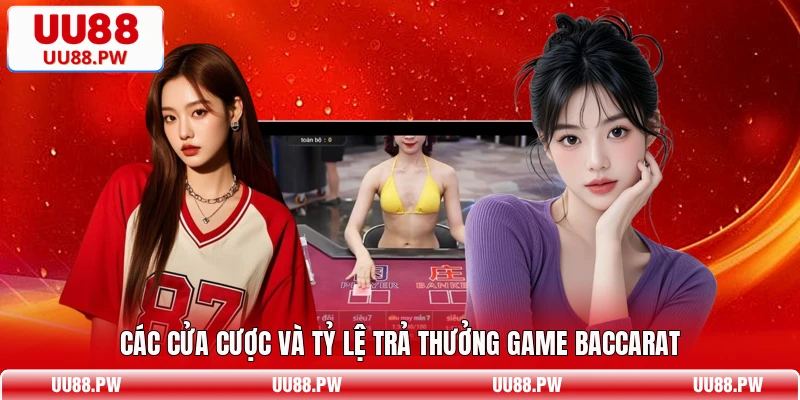 Các cửa cược và tỷ lệ trả thưởng game Baccarat