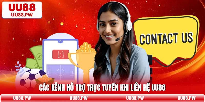 Các kênh hỗ trợ trực tuyến khi liên hệ UU88