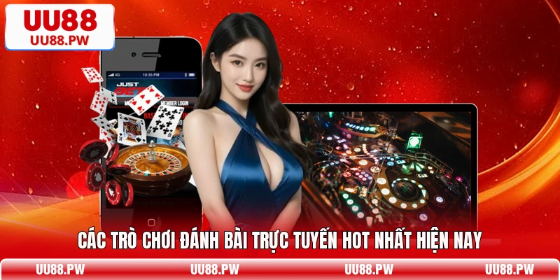 Các trò chơi đánh bài trực tuyến hot nhất hiện nay