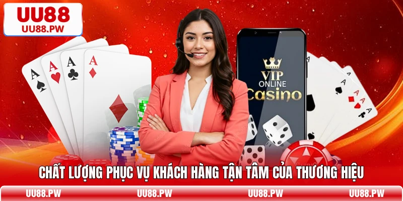 Chất lượng phục vụ khách hàng tận tâm của thương hiệu