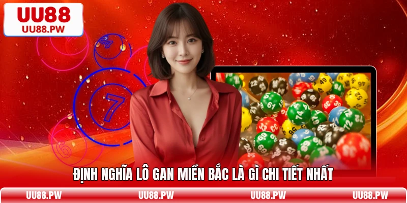 Định nghĩa lô gan miền Bắc là gì chi tiết nhất