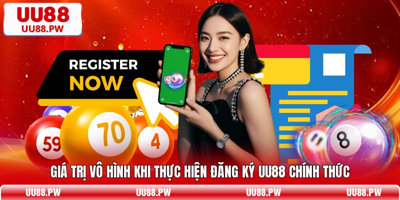 Giá trị vô hình khi thực hiện đăng ký UU88 chính thức