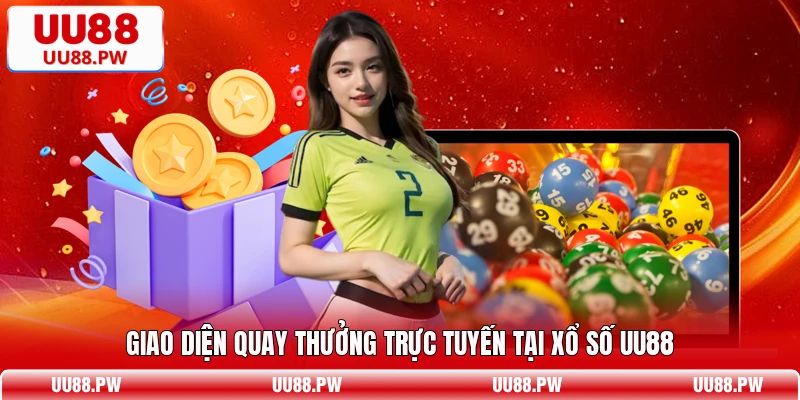 Giao diện quay thưởng trực tuyến tại xổ số UU88