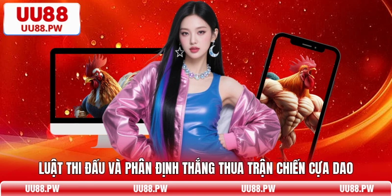 Luật thi đấu và phân định thắng thua trận chiến cựa dao