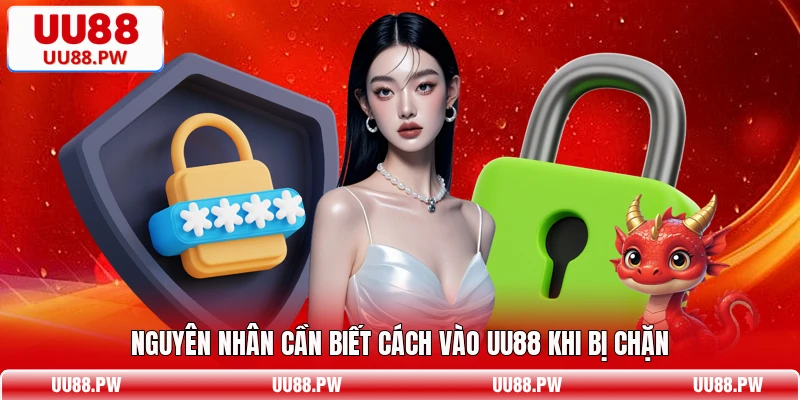 Nguyên nhân cần biết cách vào UU88 khi bị chặn