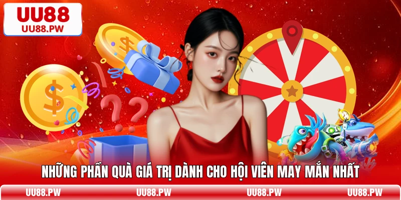 Những phần quà giá trị dành cho hội viên may mắn nhất