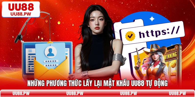 Những phương thức lấy lại mật khẩu UU88 tự động