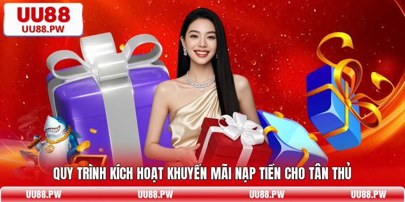 Quy trình kích hoạt khuyến mãi nạp tiền cho tân thủ