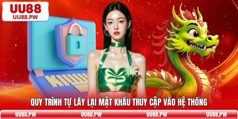 Quy trình tự lấy lại mật khẩu truy cập vào hệ thống