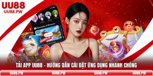 Tải App UU88 - Hướng Dẫn Cài Đặt Ứng Dụng Nhanh Chóng